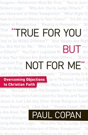 True for You, But Not for Me Overcoming Objections to Christian Faith cover image