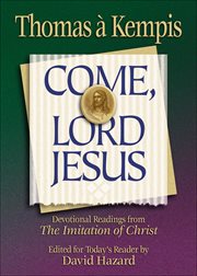 Come, Lord Jesus devotional readings from the imitation of Christ cover image