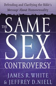Same Sex Controversy, The : Defending and Clarifying the Bible's Message about Homosexuality cover image