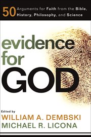 Evidence for God : 50 arguments for faith from the bible, history, philosophy, and science cover image