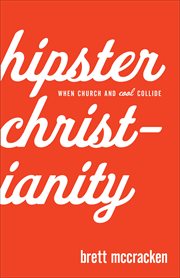 Hipster Christianity when church and cool collide cover image