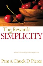 The rewards of simplicity a practical and spiritual approach cover image