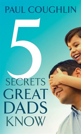 Cover image for Five Secrets Great Dads Know