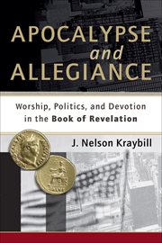 Apocalypse and Allegiance : Worship, Politics, and Devotion in the Book of Revelation cover image