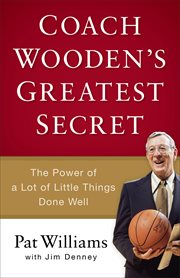Coach Wooden's greatest secret the power of a lot of little things done well cover image