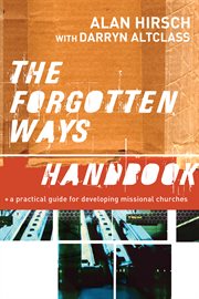 The forgotten ways handbook : practical guide for developing missional churches cover image