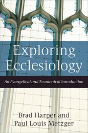 Exploring ecclesiology : an evangelical and ecumenical introduction cover image
