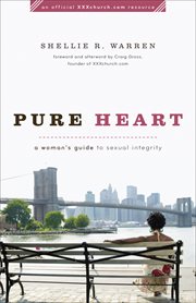 Pure heart a woman's guide to sexual integrity cover image