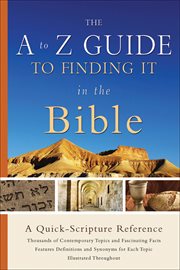 A to Z Guide to Finding It in the Bible, The : a Quick-scripture Reference cover image