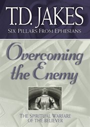 Overcoming the enemy the spiritual warfare of the believer cover image