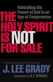 Holy Spirit Is Not for Sale, The Rekindling the Power of God in an Age of Compromise cover image