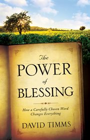 The power of blessing how a carefully chosen word changes everything cover image