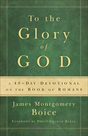 To the Glory of God A 40-day Devotional on the Book of Romans cover image