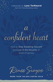 A confident heart how to stop doubting yourself & live in the security of God's promises cover image