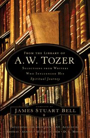 From the library of A.W. Tozer selections from writers who influenced his spiritual journey cover image