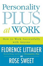 Personality plus at work how to work successfully with anyone cover image