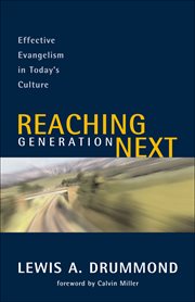 Reaching Generation Next : Effective Evangelism in Today's Culture cover image