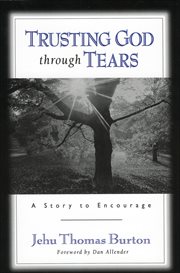 Trusting god through tears a story to encourage cover image
