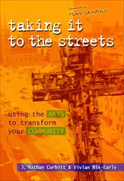 Taking it to the streets : using the arts to transform your community cover image