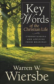 Key words of the Christian life understanding and applying their meanings cover image