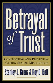 Betrayal of Trust : Confronting and Preventing Clergy Sexual Misconduct cover image