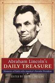 Abraham Lincoln's daily treasure moments of faith with America's favorite president cover image
