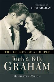 Ruth and Billy Graham: the legacy of a couple cover image