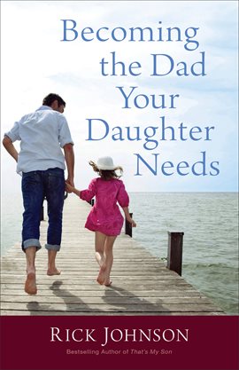 Cover image for Becoming the Dad Your Daughter Needs