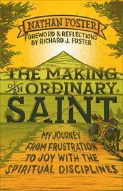 The making of an ordinary saint my journey from frustration to joy with the spiritual disciplines cover image