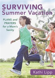Surviving summer vacation plans and prayers for a mom's sanity cover image