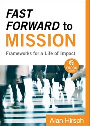 Fast forward to mission (ebook shorts) : frameworks for a life of impact cover image