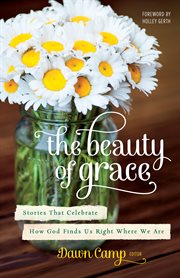 The beauty of grace stories of god's love from today's most popular writers cover image