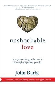 Unshockable love how jesus changes the world through imperfect people cover image