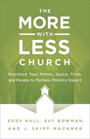 The more-with-less church maximize your money, space, time, and people to multiply ministry impact cover image