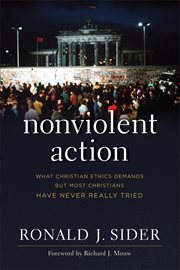 Nonviolent action what Christian ethics demands but most Christians have never really tried cover image