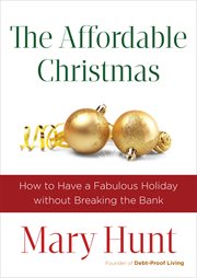 The affordable Christmas how to have a fabulous holiday without breaking the bank cover image