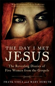 The day I met Jesus the revealing diaries of five women from the gospels cover image