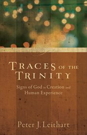 Traces of the Trinity signs of God in creation and human experience cover image