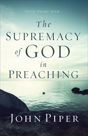 The supremacy of god in preaching cover image