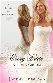 Every bride needs a groom : a novel cover image