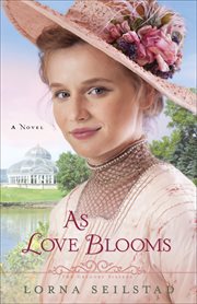 As love blooms : a novel cover image