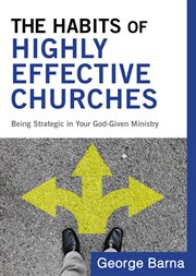 The habits of highly effective churches being strategic in your god-given ministry cover image