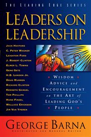 Leaders on leadership : wisdom, advice, and encouragement on the art of leading God's people cover image