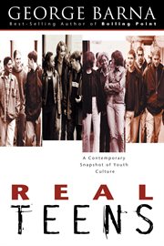 Real teens a contemporary snapshot of youth culture cover image