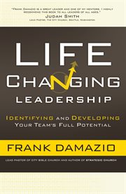 Life-changing leadership identifying and developing your team's full potential cover image