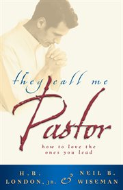 They call me pastor how to love the ones you lead cover image