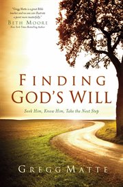 Finding God's Will Seek Him, Know Him, Take the Next Step cover image