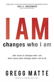 I AM changes who i am Who Jesus Is Changes Who I Am, What Jesus Does Changes What I Am to Do cover image