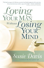 Loving your man without losing your mind cover image