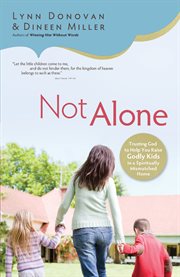 Not alone trusting God to help you raise Godly kids in a spiritually mismatch home cover image